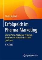 Erfolgreich im Pharma-Marketing: Wie Sie AErzte, Apotheker, Patienten, Experten und Manager als Kunden gewinnen