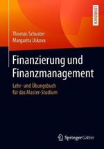 Finanzierung und Finanzmanagement: Lehr- und Übungsbuch für das Master-Studium