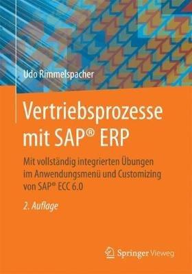 Vertriebsprozesse mit SAP® ERP: Mit vollständig integrierten Übungen im Anwendungsmenü und Customizing von SAP® ECC 6.0 - Udo Rimmelspacher - cover