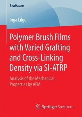 Polymer Brush Films with Varied Grafting and Cross-Linking Density via SI-ATRP: Analysis of the Mechanical Properties by AFM - Inga Lilge - cover