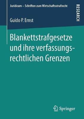 Blankettstrafgesetze und ihre verfassungsrechtlichen Grenzen - Guido P. Ernst - cover