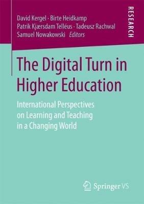 The Digital Turn in Higher Education: International Perspectives on Learning and Teaching in a Changing World - cover