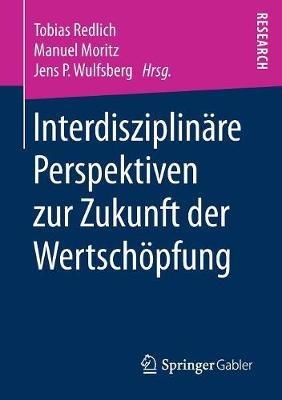 Interdisziplinäre Perspektiven zur Zukunft der Wertschöpfung - cover