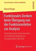 Funktionales Denken beim Übergang von der Funktionenlehre zur Analysis: Entwicklung eines Testinstruments und empirische Befunde aus der gymnasialen Oberstufe
