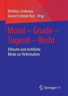 Moral – Gnade – Tugend – Recht: Ethische und rechtliche Blicke zur Reformation - cover