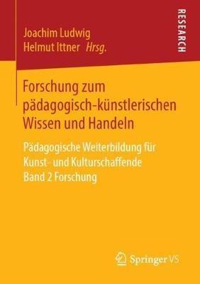 Forschung zum pädagogisch-künstlerischen Wissen und Handeln: Pädagogische Weiterbildung für Kunst- und Kulturschaffende Band 2 Forschung - cover