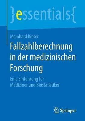 Fallzahlberechnung in der medizinischen Forschung: Eine Einführung für Mediziner und Biostatistiker - Meinhard Kieser - cover