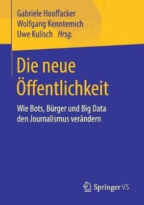 Die neue Öffentlichkeit: Wie Bots, Bürger und Big Data den Journalismus verändern - cover