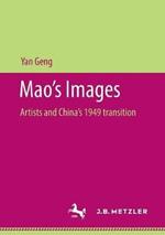 Mao’s Images: Artists and China’s 1949 transition