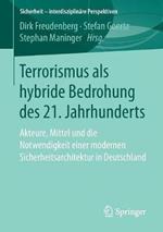 Terrorismus als hybride Bedrohung des 21. Jahrhunderts: Akteure, Mittel und die Notwendigkeit einer modernen Sicherheitsarchitektur in Deutschland