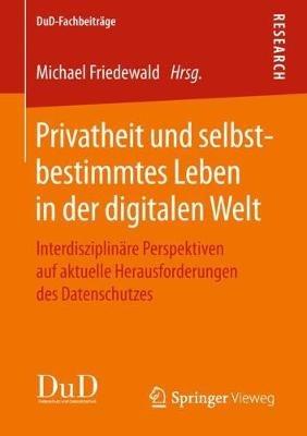 Privatheit und selbstbestimmtes Leben in der digitalen Welt: Interdisziplinäre Perspektiven auf aktuelle Herausforderungen des Datenschutzes - cover