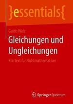 Gleichungen und Ungleichungen: Klartext für Nichtmathematiker