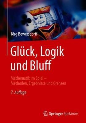 Glück, Logik und Bluff: Mathematik im Spiel - Methoden, Ergebnisse und Grenzen - Jörg Bewersdorff - cover