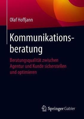 Kommunikationsberatung: Beratungsqualität zwischen Agentur und Kunde sicherstellen und optimieren - Olaf Hoffjann - cover