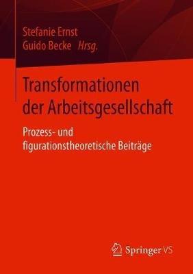 Transformationen der Arbeitsgesellschaft: Prozess- und figurationstheoretische Beiträge - cover