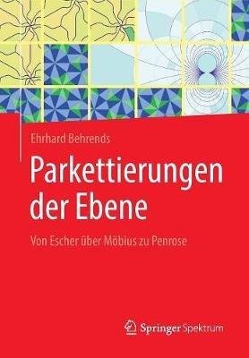 Parkettierungen der Ebene: Von Escher über Möbius zu Penrose - Ehrhard Behrends - cover
