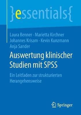 Auswertung klinischer Studien mit SPSS: Ein Leitfaden zur strukturierten Herangehensweise - Laura Benner,Marietta Kirchner,Johannes Krisam - cover