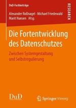 Die Fortentwicklung des Datenschutzes: Zwischen Systemgestaltung und Selbstregulierung