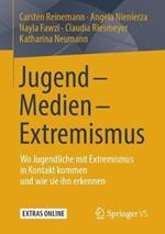 Jugend - Medien - Extremismus: Wo Jugendliche mit Extremismus in Kontakt kommen und wie sie ihn erkennen