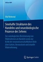 Sinnhafte Strukturen des Handelns und neurobiologische Prozesse des Sehens: Zur soziologischen Bestimmung von Wahrnehmen als Handeln sowie zur Kritik der neurowissenschaftlichen Rede über Gehirn, Bewusstsein und visuelle Wahrnehmung
