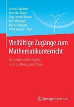 Vielfältige Zugänge zum Mathematikunterricht: Konzepte und Beispiele aus Forschung und Praxis