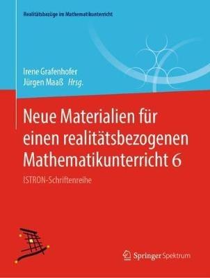 Neue Materialien für einen realitätsbezogenen Mathematikunterricht 6: ISTRON-Schriftenreihe - cover