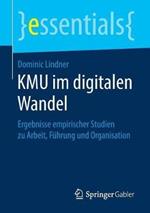 KMU im digitalen Wandel: Ergebnisse empirischer Studien zu Arbeit, Führung und Organisation
