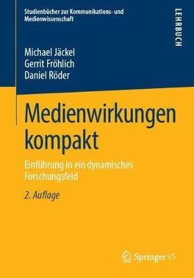 Medienwirkungen kompakt: Einführung in ein dynamisches Forschungsfeld - Michael Jäckel,Gerrit Fröhlich,Daniel Röder - cover