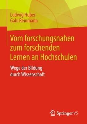 Vom forschungsnahen zum forschenden Lernen an Hochschulen: Wege der Bildung durch Wissenschaft - Ludwig Huber,Gabi Reinmann - cover