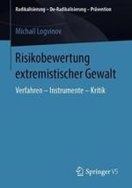 Risikobewertung extremistischer Gewalt: Verfahren – Instrumente – Kritik