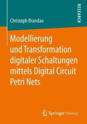 Modellierung und Transformation digitaler Schaltungen mittels Digital Circuit Petri Nets - Christoph Brandau - cover