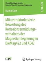 Mikrostrukturbasierte Bewertung des Korrosionsermüdungsverhaltens der Magnesiumlegierungen DieMag422 und AE42