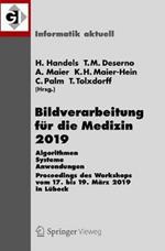 Bildverarbeitung für die Medizin 2019: Algorithmen – Systeme – Anwendungen. Proceedings des Workshops vom 17. bis 19. März 2019 in Lübeck