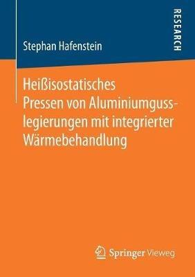 Heißisostatisches Pressen von Aluminiumgusslegierungen mit integrierter Wärmebehandlung - Stephan Hafenstein - cover