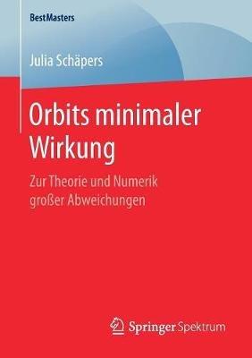 Orbits minimaler Wirkung: Zur Theorie und Numerik großer Abweichungen - Julia Schäpers - cover