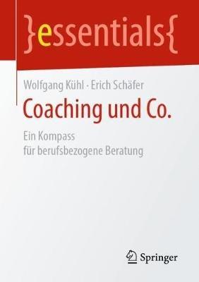 Coaching und Co.: Ein Kompass für berufsbezogene Beratung - Wolfgang Kühl,Erich Schäfer - cover