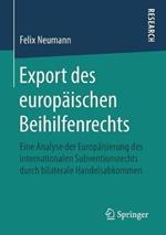 Export des europäischen Beihilfenrechts: Eine Analyse der Europäisierung des internationalen Subventionsrechts durch bilaterale Handelsabkommen