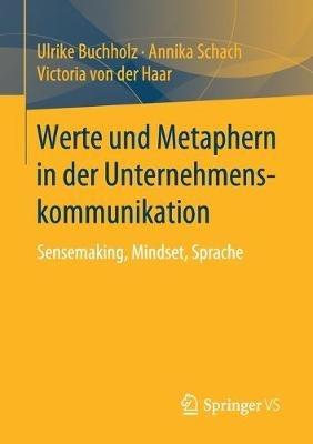 Werte und Metaphern in der Unternehmenskommunikation: Sensemaking, Mindset, Sprache - Ulrike Buchholz,Annika Schach,Victoria von der Haar - cover