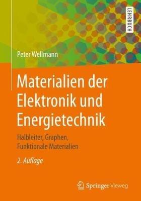 Materialien der Elektronik und Energietechnik: Halbleiter, Graphen, Funktionale Materialien - Peter Wellmann - cover