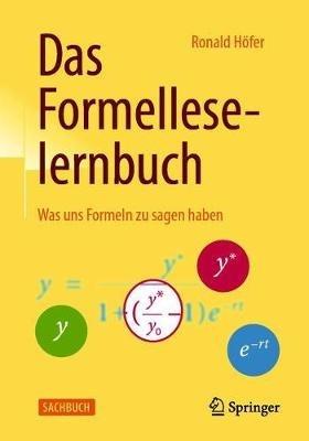 Das Formelleselernbuch: Was uns Formeln zu sagen haben - Ronald Höfer - cover