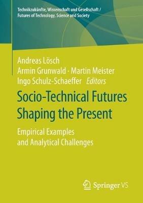 Socio-Technical Futures Shaping the Present: Empirical Examples and Analytical Challenges - cover