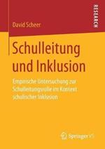 Schulleitung und Inklusion: Empirische Untersuchung zur Schulleitungsrolle im Kontext schulischer Inklusion