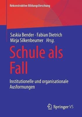 Schule als Fall: Institutionelle und organisationale Ausformungen - cover