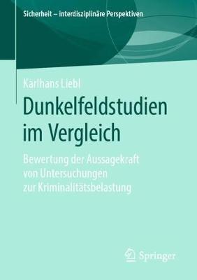 Dunkelfeldstudien im Vergleich: Bewertung der Aussagekraft von Untersuchungen zur Kriminalitätsbelastung - Karlhans Liebl - cover