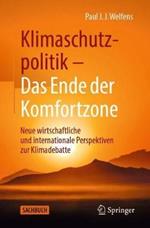 Klimaschutzpolitik - Das Ende der Komfortzone: Neue wirtschaftliche und internationale Perspektiven zur Klimadebatte