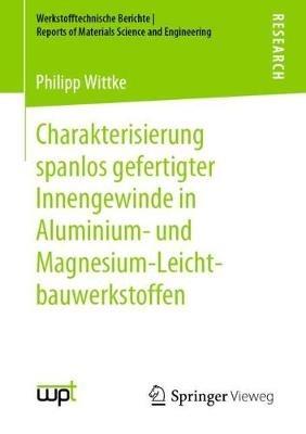 Charakterisierung spanlos gefertigter Innengewinde in Aluminium- und Magnesium-Leichtbauwerkstoffen - Philipp Wittke - cover