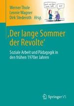 'Der lange Sommer der Revolte': Soziale Arbeit und Pädagogik in den frühen 1970er Jahren