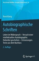 Autobiographische Schriften: Leben im Widerspruch – Versuch einer intellektuellen Autobiographie. Nebenbei geschehen – Erinnerungen. Texte aus dem Nachlass