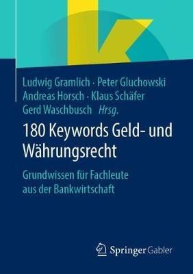 180 Keywords Geld- und Währungsrecht: Grundwissen für Fachleute aus der Bankwirtschaft - cover