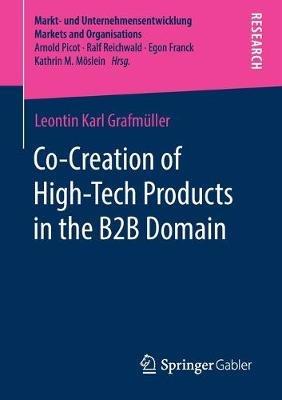 Co-Creation of High-Tech Products in the B2B Domain - Leontin Karl Grafmüller - cover